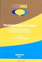 Copper 2003: Volume IV - Pyrometallurgy of Copper, The Hermann Schwarze Symposium (BOOK 1) Smelting Operations, Ancillary Operations and Furnance Integrity 1894475372 Book Cover