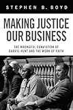 Making Justice Our Business: The Wrongful Conviction of Darryl Hunt and the Work of Faith