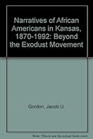 Narratives of African Americans in Kansas, 1870-1992: Beyond the Exodust Movement 0773493506 Book Cover