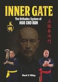 Inner Gate: The Orthodox System of Ngo Cho Kun
