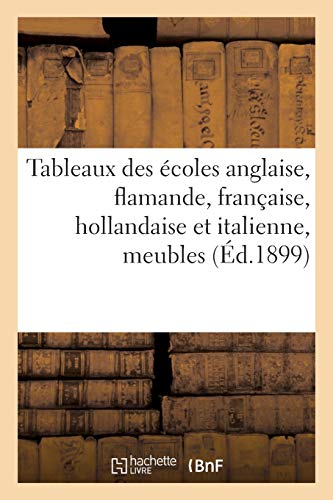 Tableaux anciens des écoles anglaise, flamande, française, hollandaise et italienne, meubles: objets d'art, deux vases, scènes de batailles du Ier Empire par I. Vernet (French Edition)