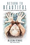 petkovic andrea twitter  Return to Beautiful: A Journey into Healing, Flourishing Health and Bliss