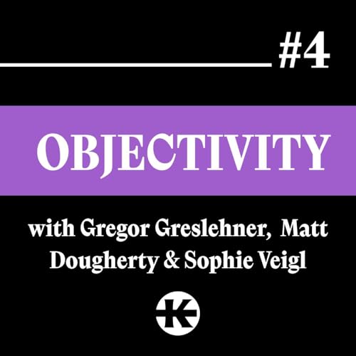 E4 &mdash; Objectivity (with Sophie Veigl)