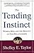 The Tending Instinct: Women, Men, and the Biology of Relationships