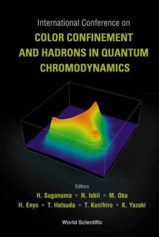 Colour Confinement and Hadrons in Quantum Chromodynamics: Proceedings of the International Conference, The Institute of Physical and Chemical Research (RIKEN), Japan 21 - 24 July 2003