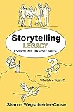 Storytelling Legacy: Everyone Has Stories--What Are Yours?