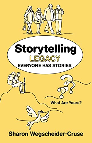 Storytelling Legacy: Everyone Has Stories--What Are Yours?