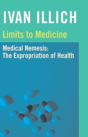 Limits to Medicine: Medical Nemesis - The Expropriation of Health book cover