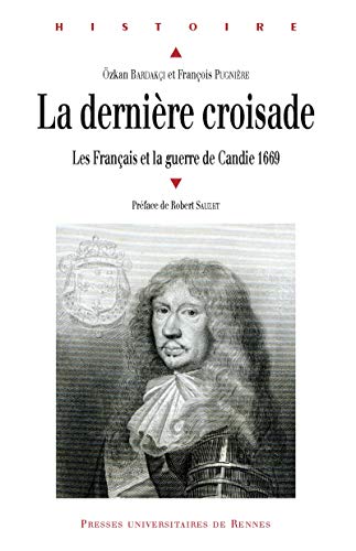 La dernière croisade: Les Français et la guerre de...
