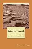 Muhammad: Una AutÃ©ntica VisiÃ³n General de su Vida y MisiÃ³n (Spanish Edition)