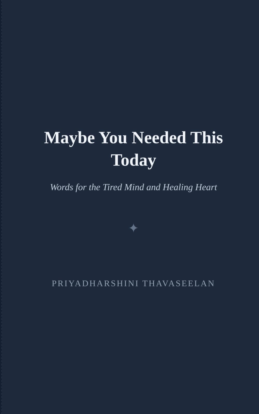 Maybe You Needed This Today: Words for the Tired Mind and Healing Heart
