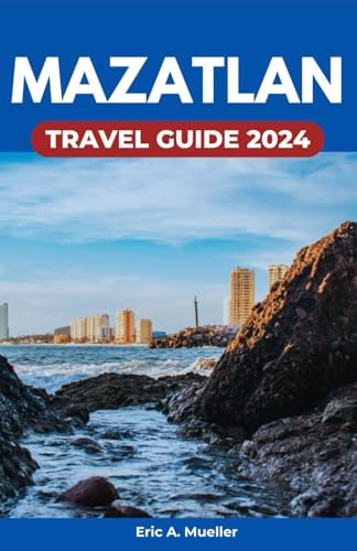 Mazatlan Travel Guide 2024: Experience Vibrant Culture