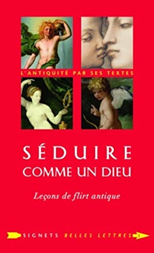 Seduire Comme Un Dieu: Lecons De Flirt Antique: Leçons de flirt antique précédé d'un entretien avec Lucy Vincent: 3
