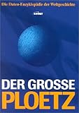 Der grosse Ploetz. Die repräsentative Weltgeschichte mit über 100.000 Informationen, Daten und Fakten - Carl Ploetz