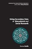 Using Secondary Data in Educational and Social Research (Conducting Educational Research)