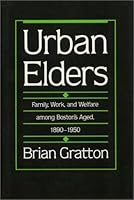 Urban Elders: Family, Work, and Welfare Among Boston's Aged, 1890-1950 0877223904 Book Cover