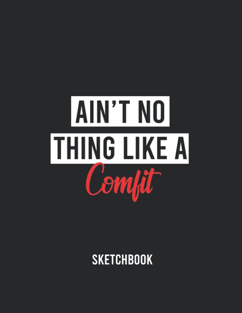 Comfit LOVERS COMICBOOK /AIN'T NOTHING LIKE A Comfit: / Create Your Own Comics With This Comic Book Journal Notebook for Kids and Adults - Blank ... : Over 120 Pages Large Big 8.5" x 11"