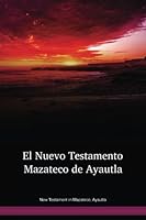 New Testament in Mazateco, Ayautla 153130687X Book Cover