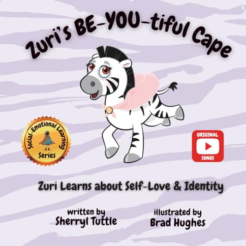 Zuri's BE-YOU-tiful Cape: Zuri Learns about Self-Love & Identity (Kids with Capes Social-Emotional Learning Book Series)