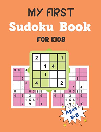 MY FIRST Sudoku Book FOR KIDS Ages 3-5: This Book Has Amazing Sudoku Book for Kids Improve Skills by Solving Sudoku Puzzles