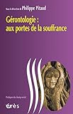 Gérontologie : aux portes de la souffrance (Pratiques du champ social) (French Edition)