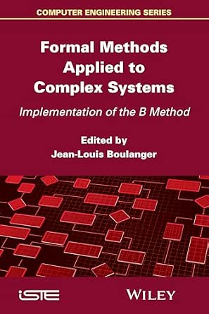 Formal Methods Applied to Complex Systems: Implementation of the B Method (Computer Engineering (Wiley))-Wow! eBook