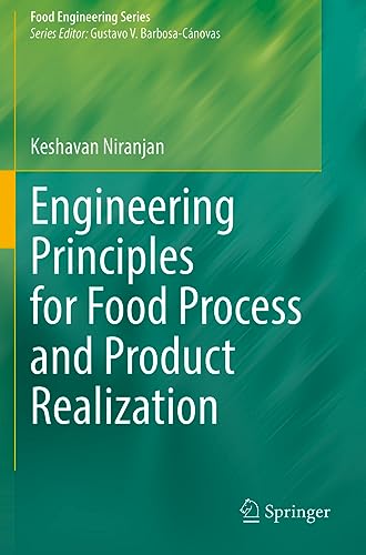 Engineering Principles For Food Process And Product Realization (Food Engineering Series)