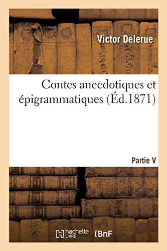 Contes Anecdotiques Et Épigrammatiques, Par Victor Delerue (Litterature) (French Edition)