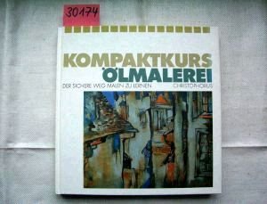 Preisvergleich Produktbild Kompaktkurs Ölmalerei. Der sichere Weg malen zu lernen