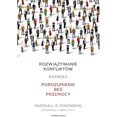 Rozwiązywanie konflikt&oacute;w poprzez porozumienie bez przemocy