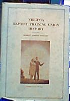 Virginia Baptist Training Union history;: Sixty-two years of Baptist youth progress B0007EVPCG Book Cover