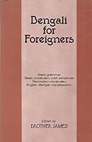Bengali for Foreigners: Basic Grammar, Basic Vocabulary With Sentences, Secondary Vocabulary, English-Bengali-Transliteration 9840510452 Book Cover