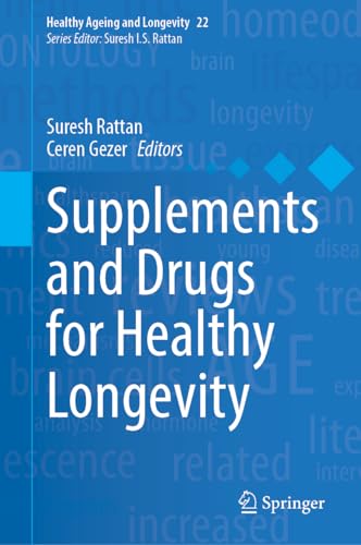 Supplements and Drugs for Healthy Longevity (Healthy Ageing and Longevity, 22)