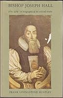 Bishop Joseph Hall, 1574-1656: A biographical and critical study 0859910350 Book Cover