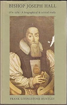Hardcover Bishop Joseph Hall, 1574-1656: A biographical and critical study Book
