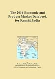  The 2016 Economic and Product Market Databook for Ranchi, India