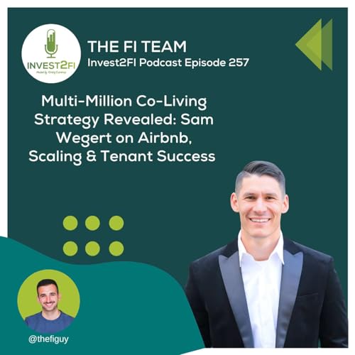 Episode 257 - Multi-Million Co-Living Strategy Revealed: Sam Wegert on Airbnb, Scaling & Tenant Success