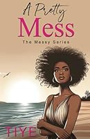 A Pretty Mess (Messy Series) B0CP4MJV9P Book Cover