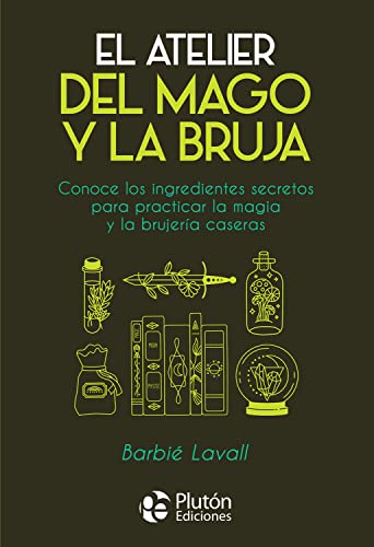 Portada de El atelier del mago y la bruja: Conoce los ingredientes secretos para practicar la magia y la brujería caseras