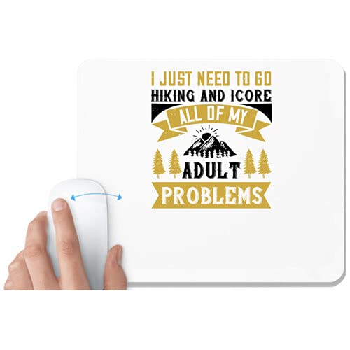 UDNAG White Mousepad 'Adventure Mountain | i just Need to go Hiking and icore All of My Adult Problems' for Computer/PC/Laptop [230 x 200 x 5mm]