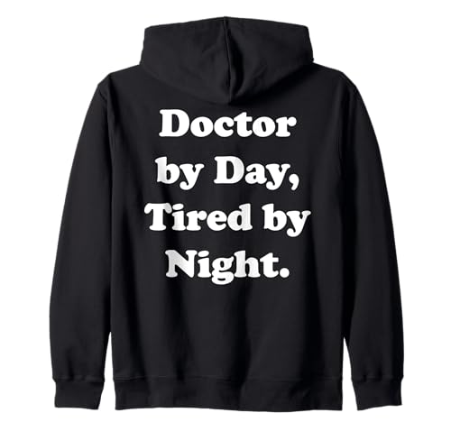 Doctor By Day, Tired By Night Medical Humor Funny Sudadera con Capucha