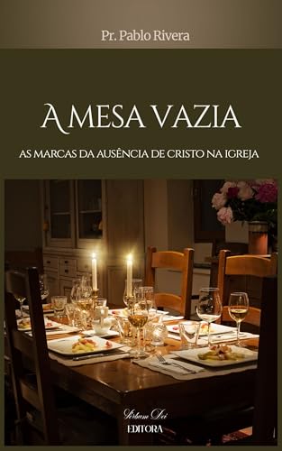 A MESA VAZIA: As marcas da ausência de Cristo na igreja