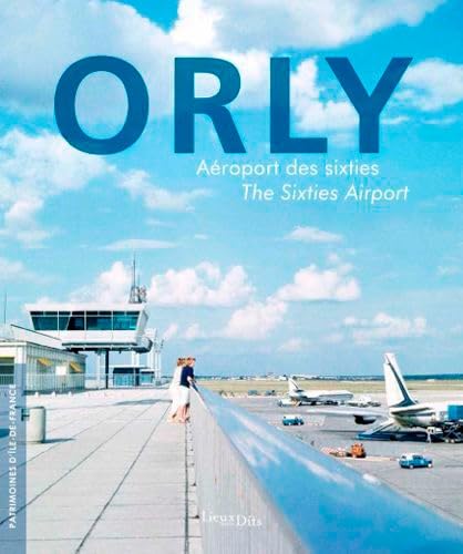 Orly (Français/Anglais): Aéroport des sixties / A Sixties Airport