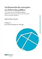 La formación de conceptos en el Derecho público: Un estudio de metodología académica: definición, funciones y criterios de formación de los conceptos jurídicos 8491234578 Book Cover