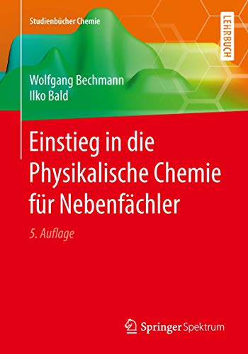 Einstieg in die Physikalische Chemie für Nebenfächler (Studienbücher Chemie) Einstieg in die Physikalische Chemie für Nebenfächler (Studienbücher Chemie)