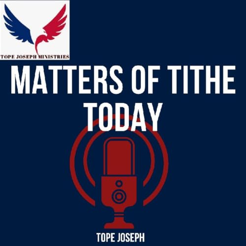 MATTERS OF TITHE TODAY (Pt 10)