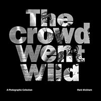 The Crowd Went Wild : A Photographic Collection 1690820934 Book Cover