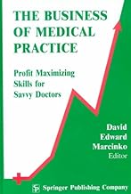 The Business of Medical Practice: Profit Maximizing Skills for Savvy Doctors
