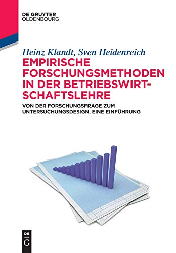 Empirische Forschungsmethoden in der Betriebswirtschaftslehre: Von der Forschungsfrage zum Untersuchungsdesign,