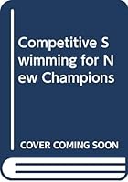 Competitive Swimming for New Champions 0070671508 Book Cover